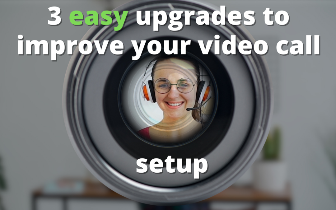 3 easy upgrades to improve your video call setup