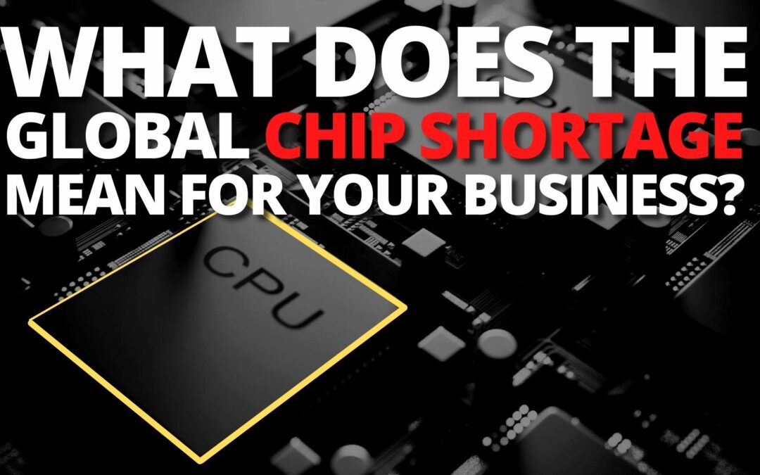 what does the chip shortage mean for you?